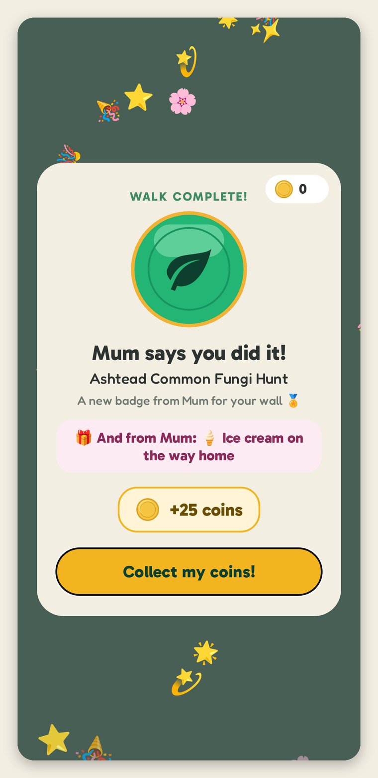 The reward on the child's screen: confetti, "Walk complete!", a new green badge, "Mum says you did it!", Ashtead Common Fungi Hunt, "A new badge from Mum for your wall", "And from Mum: ice cream on the way home", and "+25 coins" with a "Collect my coins!" button